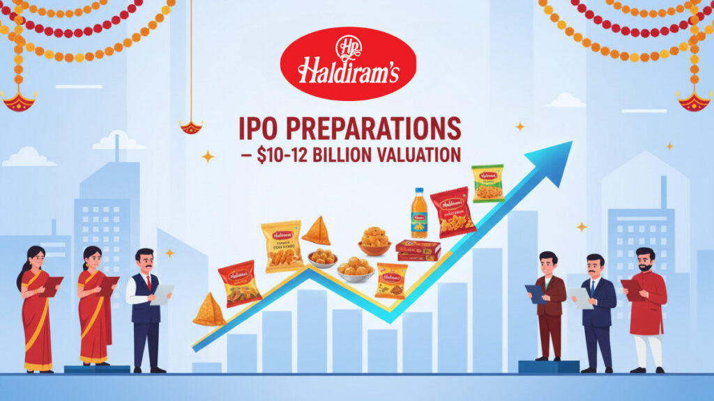Haldiram’s Races Towards IPO at $10–12 Billion Valuation