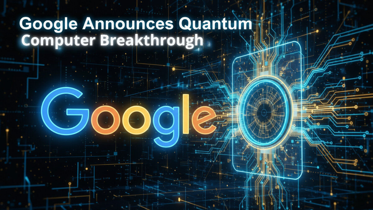 Google Announces Quantum Computer Breakthrough with 1,000x Faster Chip