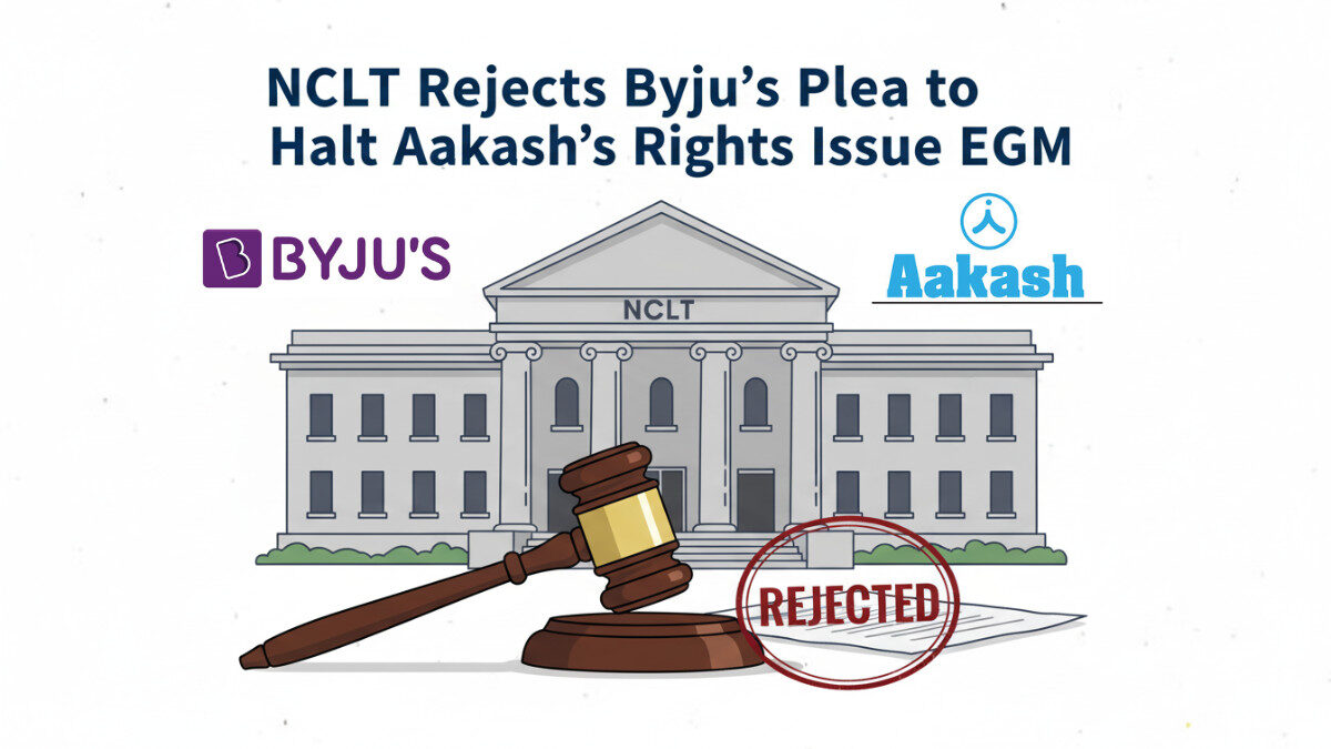 NCLT Rejects Byju’s Plea to Halt Aakash’s Rights Issue EGM