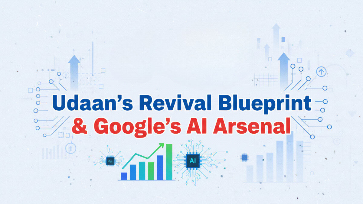 Udaan’s Revival Blueprint & Google’s AI Arsenal: Big Tech Moves in 2025