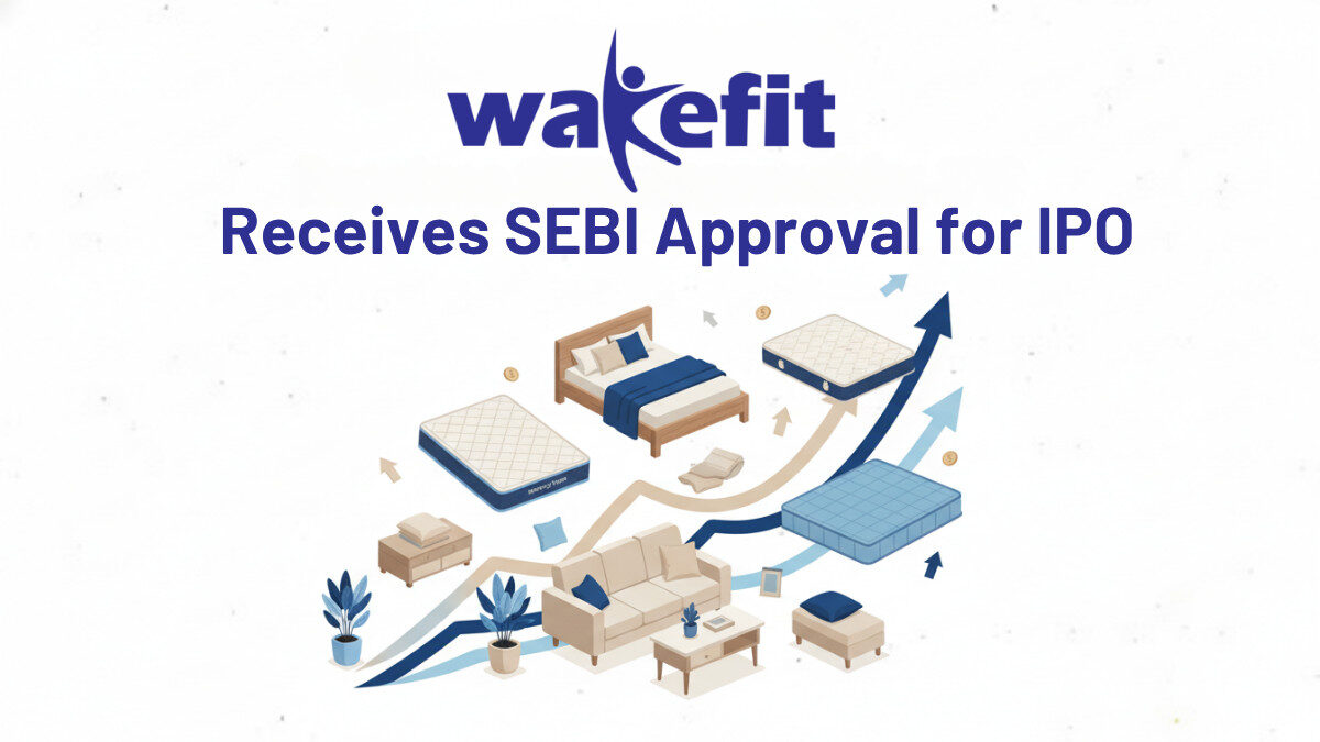 Wakefit Gets SEBI Nod for IPO | Plans ₹400 Crore Fresh Issue