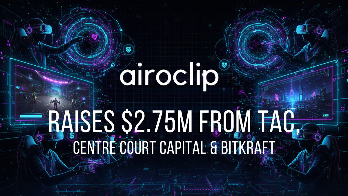 Airoclip Raises $2.75 Million from TAC, Centre Court Capital & Bitkraft to Power AI Gaming