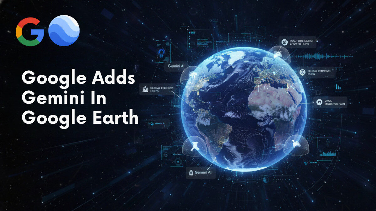 Google Earth Adds Gemini AI: Ask Maps Questions and Get Instant Answers