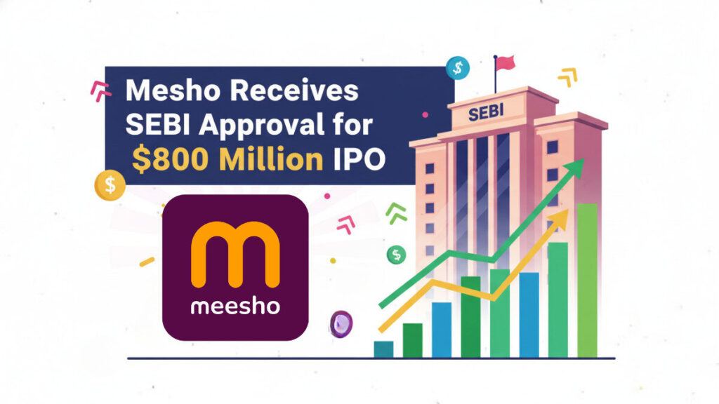 Meesho Gets SEBI Approval for $800 Million IPO | India’s Next Big Tech Listing
